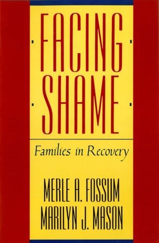 Facing Shame: Families in Recovery - Merle A. Fossum, Marilyn J. Mason · 1989
