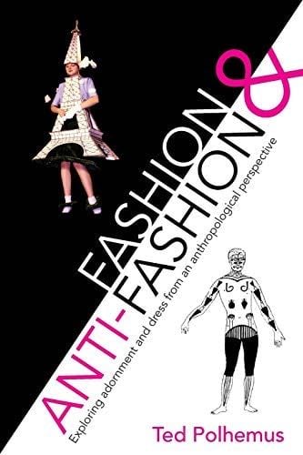 Fashion and Anti-fashion - Ted Polhemus · 2011