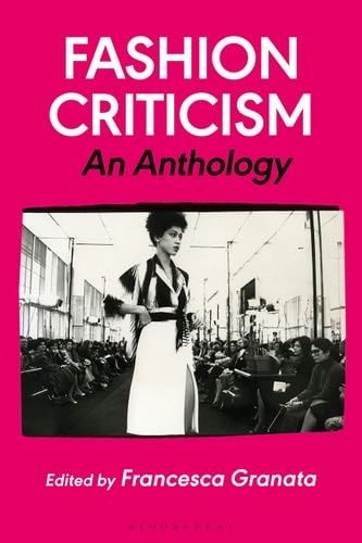 Fashion Criticism: An Anthology - Francesca Granata · 2021