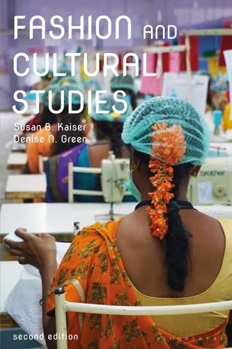 Fashion and Cultural Studies - Susan B. Kaiser, Denise N. Green · 2021