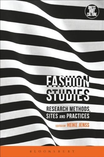 Fashion Studies: Research Methods, Sites, and Practices - Christopher Breward, Heike Jenss · 2016