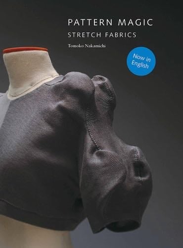 Pattern Magic: Stretch Fabrics (Part of the best-selling Japanese inspired Pattern Magic series) - Tomoko Nakamichi · 2012