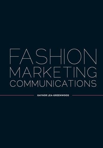 Fashion Marketing Communications - Gaynor Lea-Greenwood · 2013