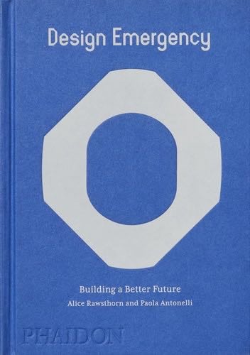 Design Emergency: Building a Better Future - Alice Rawsthorn, Paola Antonelli · 2022