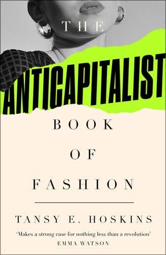 The Anti-capitalist Book of Fashion - Tansy E. Hoskins · 2022