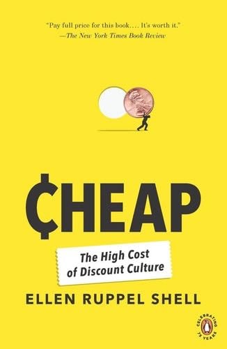 Cheap: The High Cost of Discount Culture - Ellen Ruppel Shell · 2010