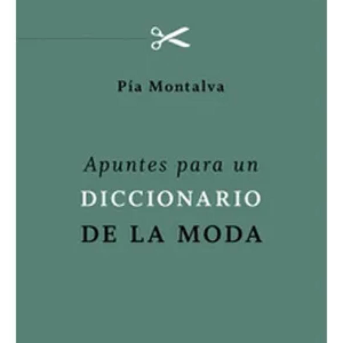 Apuntes Para Un Diccionario De La Moda: Apuntes Para Un Diccionario De La Moda, De Pia Montalva. - Vvaa