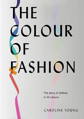 THE COLOUR OF FASHION - Caroline Young · 2022