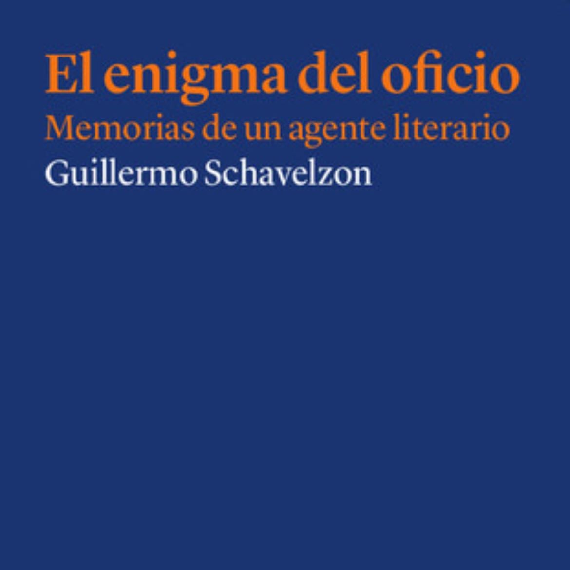 El Enigma Del Oficio - Guillermo Schavelzon · 2023