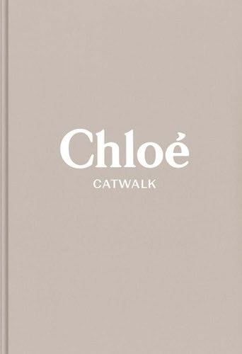 Chloe: The Complete Collections (Catwalk) - Lou Stoppard · 2022