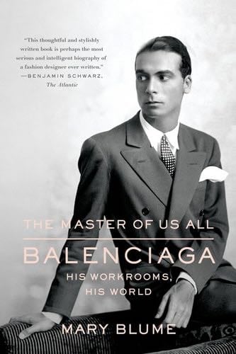 The Master of Us All: Balenciaga, His Workrooms, His World - Mary Blume · 2014