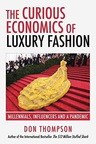 The Curious Economics of Luxury Fashion: Millennials, Influencers and a Pandemic - Don Thompson · 2021