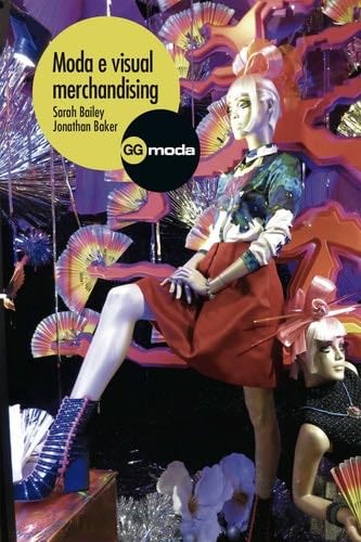 Moda y visual merchandising - Sarah Bailey, Jonathan Baker · 2015