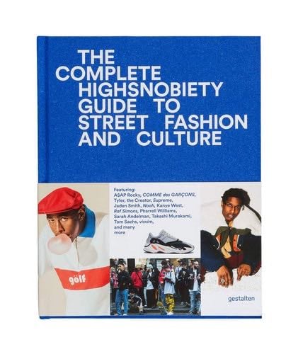 The Incomplete: Highsnobiety Guide to Street Fashion and Culture - · 2018
