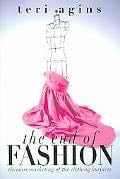 The End of Fashion: The Mass Marketing of the Clothing Business - Teri Agins · 1999