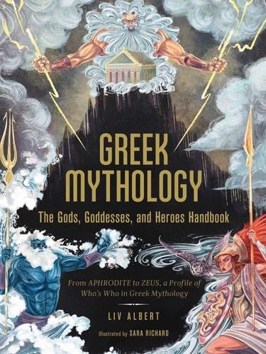 Greek Mythology: The Gods, Goddesses, and Heroes Handbook - Liv Albert · 2021