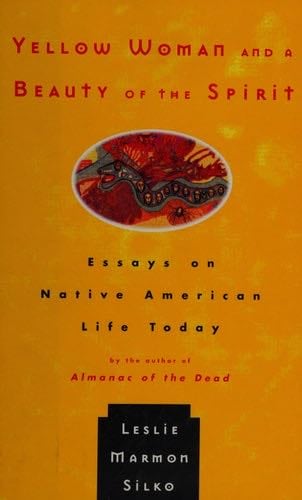 Yellow Woman and a Beauty of the Spirit - Leslie Marmon Silko · 1997
