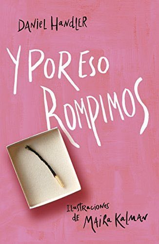 Y por eso rompimos - Daniel Handler, Maira Kalman · 2016