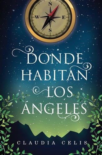 Donde habitan los ángeles - Claudia Celis · 2015