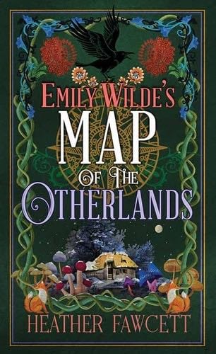 Emily Wilde’s Map of the Otherlands: Emily Wilde - Heather Fawcett Fawcett · 2024