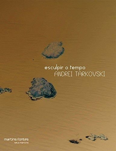 Esculpir O Tempo - Andrei Tarkovski · 2010