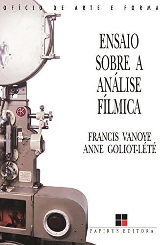 Ensaio sobre a análise fílmica - Francis Vanoye, Anne Goliot-Lété · 1994