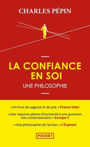 La confiance en soi - Une philosophie - Charles Pépin · 2021