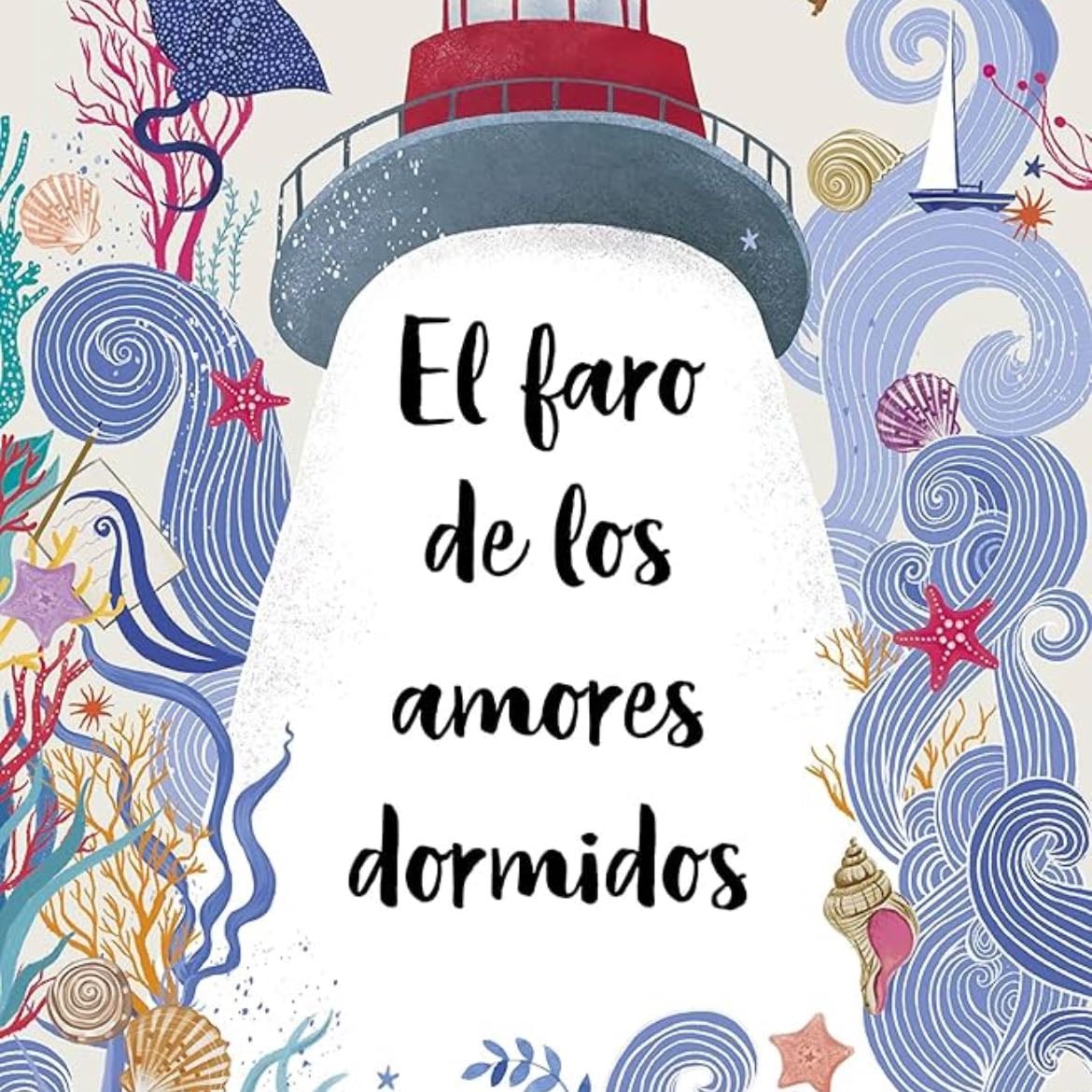 El faro de los amores dormidos - Andrea Longarela