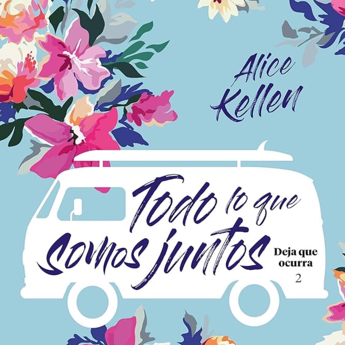 Todo lo que somos juntos - Alice Kellen