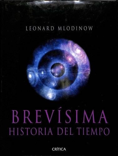 Brevísima historia del tiempo - Stephen Hawking, Leonard Mlodinow · 2005