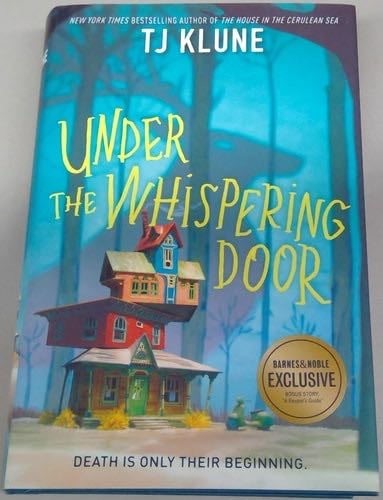 Under the Whispering Door by TJ Klune Barnes & Noble Exclusive Edition - T.J. Klune ยท 2021