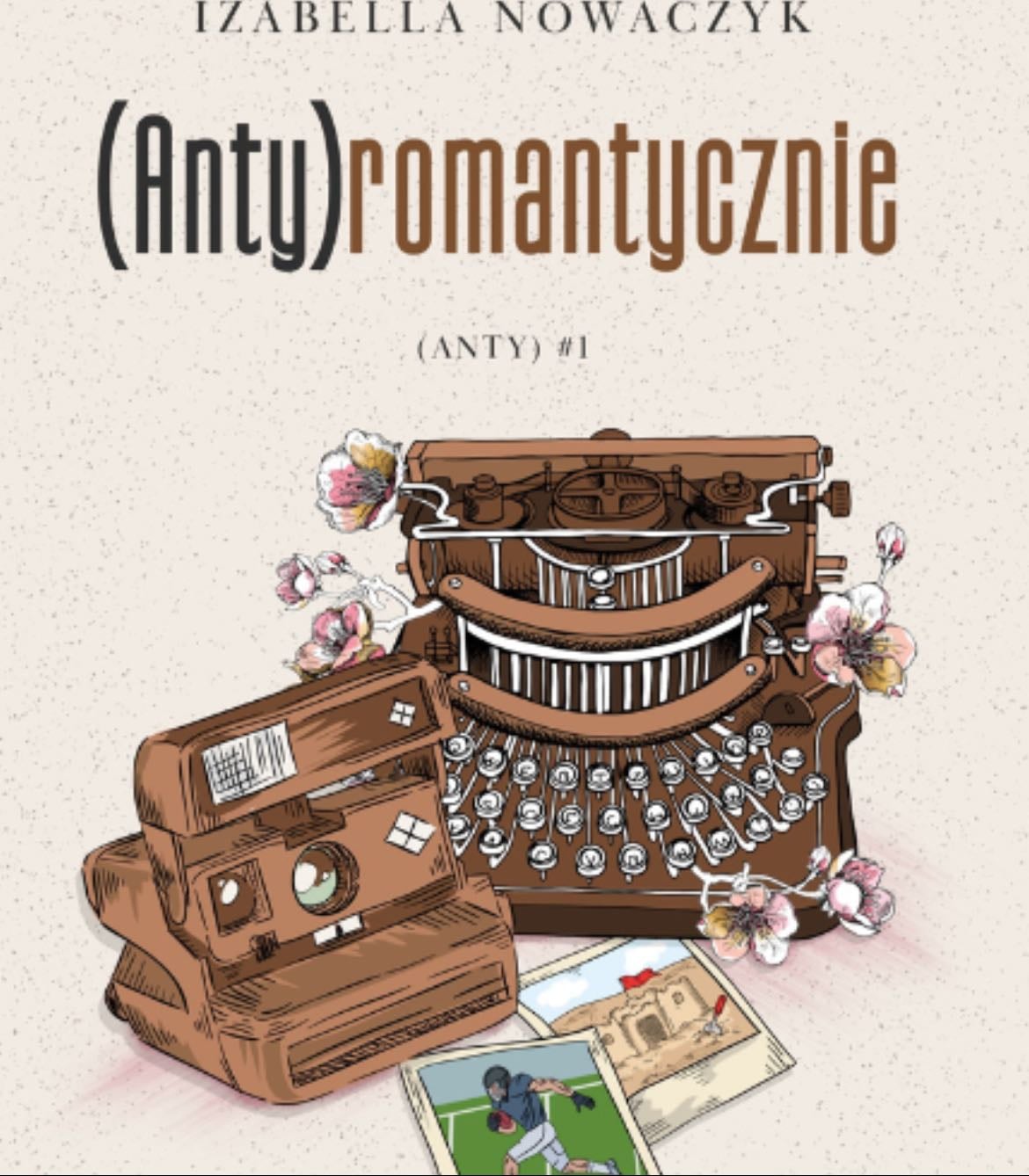 (Anty)romantyczne - Izabella Nowaczyk