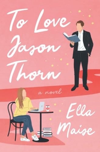 To Love Jason Thorn (Love & Hate, #1) - Ella Maise · 2015