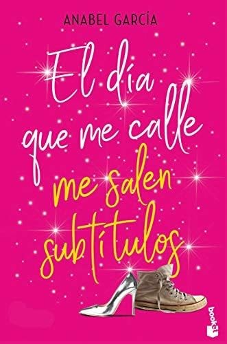El día que me calle me salen subtítulos - Anabel García · 2019