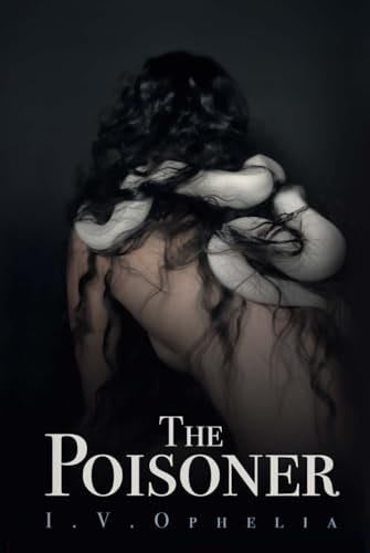 The Poisoner: (The Poisoner Series Book #1) - I.V. Ophelia · 2024