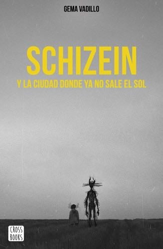 Schizein y la ciudad donde ya no sale el sol - Gema Vadillo · 2019