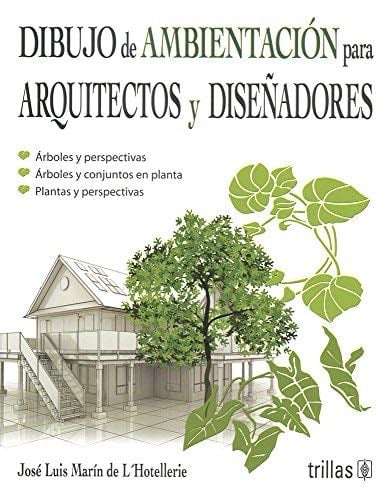 DIBUJO DE AMBIENTACION PARA ARQUITECTOS Y DISEÑADORES - J.LUIS MARIN DE L'HOTELLERIE · 1993