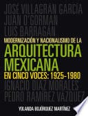 Modernización y nacionalismo de la arquitectura mexicana en cinco voces: 1925-1980 - Yolanda Guadalupe Bojórquez Martínez · 2016