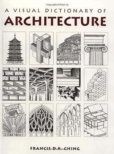 A Visual Dictionary of Architecture - Francis D. K. Ching · 1996