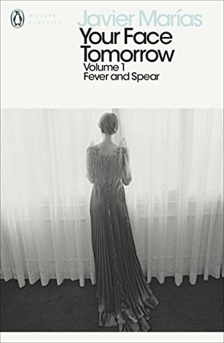 Your Face Tomorrow, Volume 1: Fever and Spear (Penguin Modern Classics) - Javier Marías · 2018