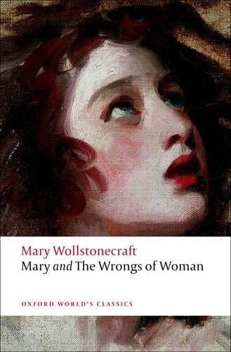 Mary and The Wrongs of Woman (Oxford World's Classics) - Mary Wollstonecraft · 2009