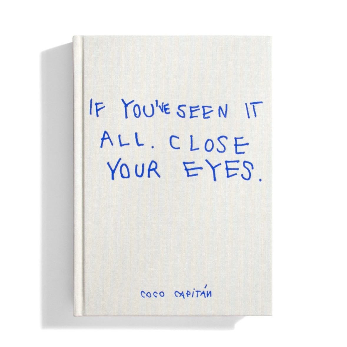 If You've Seen it All Close Your Eyes - Coco Capitán