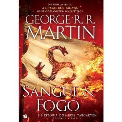 Sangue e Fogo - A História dos Reis Targaryen Volume 1, Parte 1 (Portuguese Edition) - George R. R. Martin · 2018