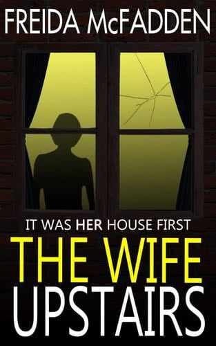 The Wife Upstairs: A twisted psychological thriller that will keep you guessing - Freida McFadden · 2020