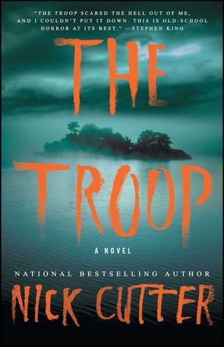 The Troop: A Novel - Nick Cutter · 2016