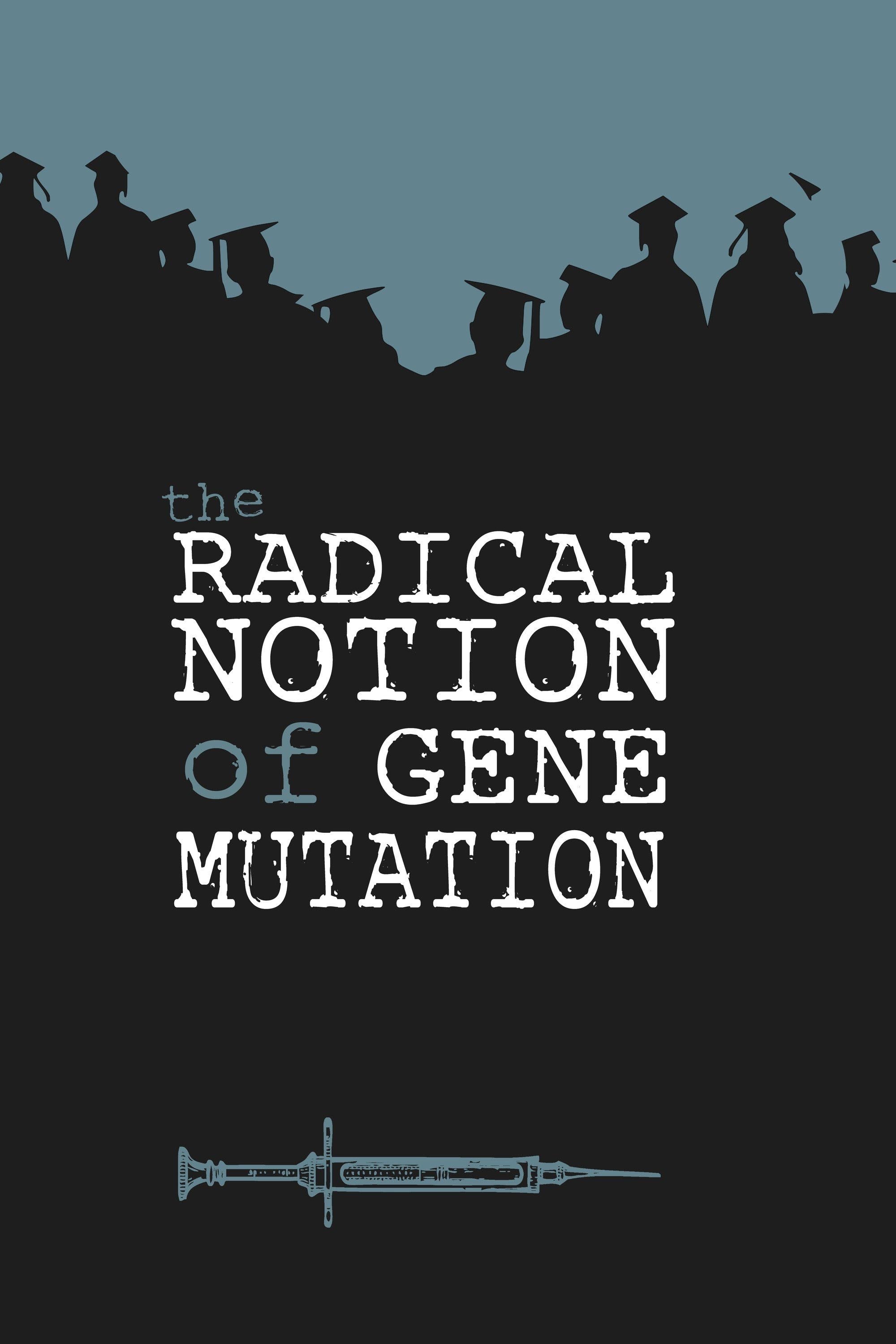 The Radical Notion of Gene Mutation - Andrew Dyson · 2014