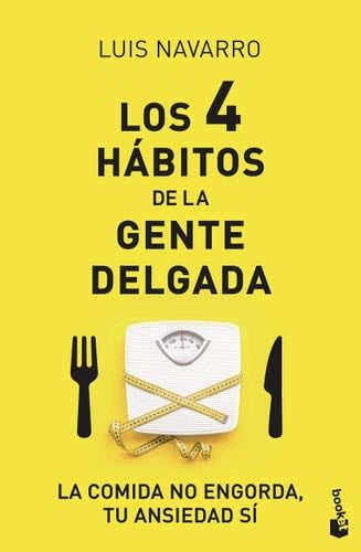 Los 4 hábitos de la gente delgada - Luis Navarro Sanz · 2020