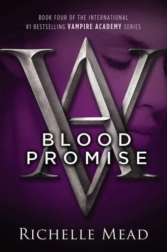 Blood Promise: A Vampire Academy Novel - Richelle Mead · 2010