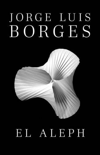 El Aleph / The Aleph (Spanish Edition) - Jorge Luis Borges · 2012