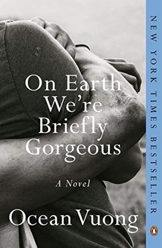 On Earth We're Briefly Gorgeous - Ocean Vuong · 2021